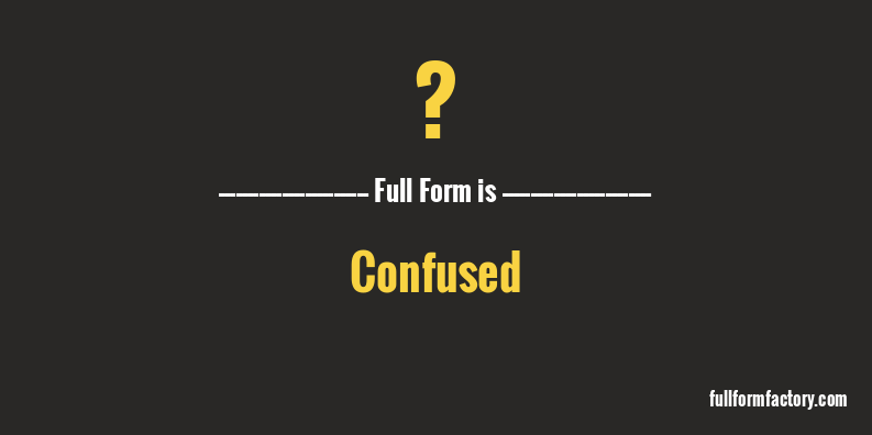 ?-full-form