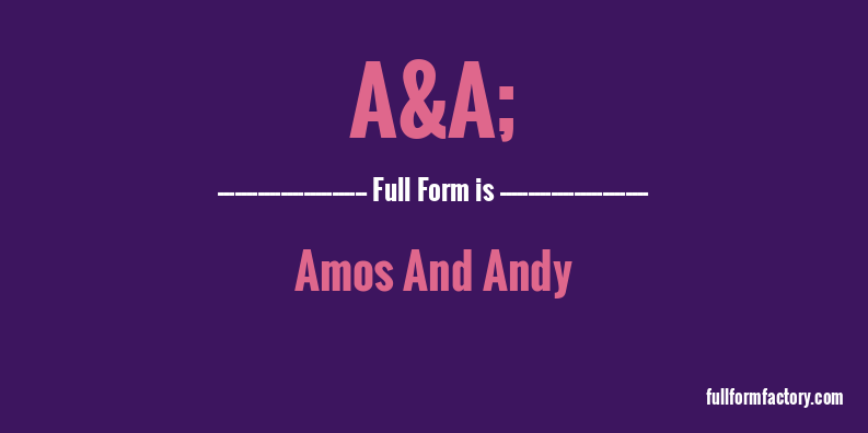 a&a;-full-form