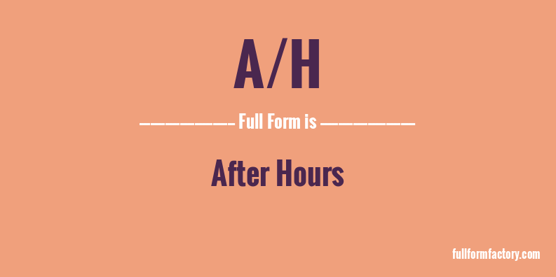 a/h-full-form