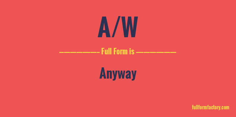 a/w-full-form