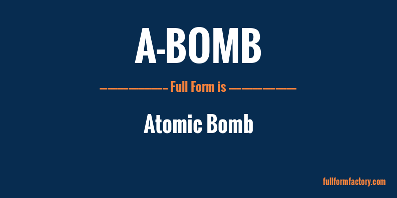 a-bomb-full-form