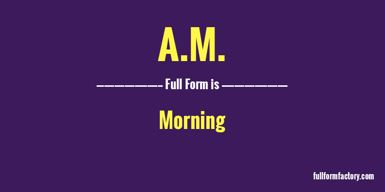 a.m.-full-form