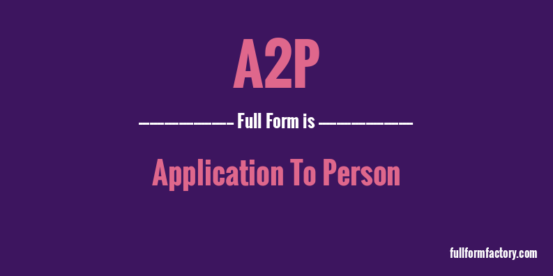 a2p-full-form