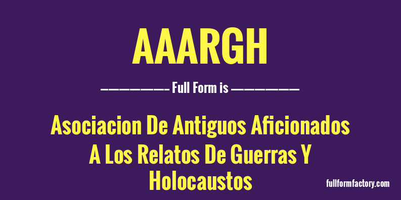 aaargh-full-form