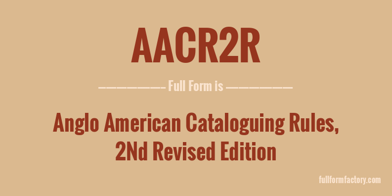 aacr2r-full-form
