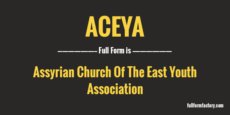 aceya-full-form
