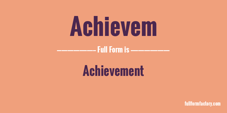 achievem-full-form