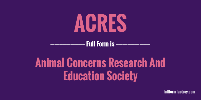 ACRES Abbreviation & Meaning - FullForm Factory