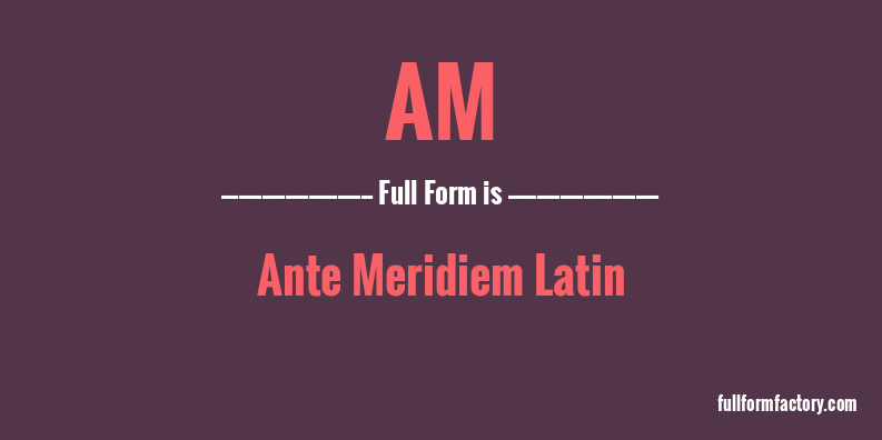 am-full-form