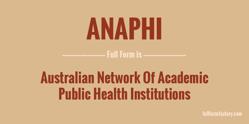 anaphi-full-form