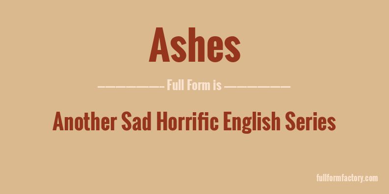 ashes-full-form