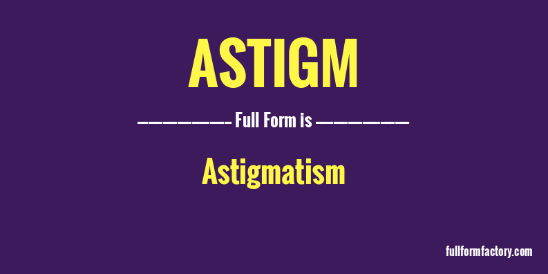 astigm-full-form
