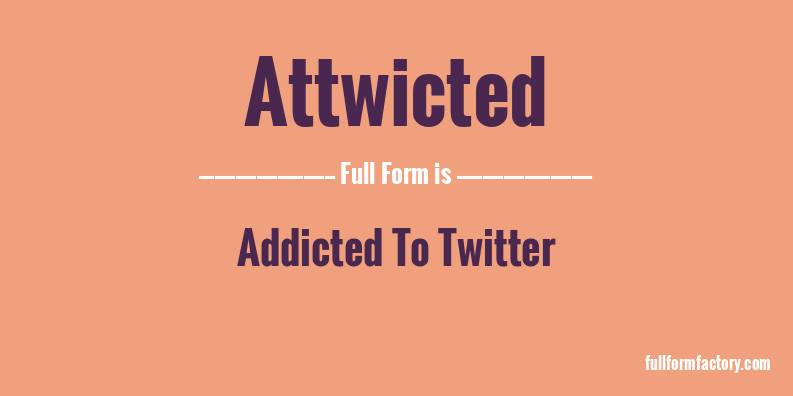 attwicted-full-form