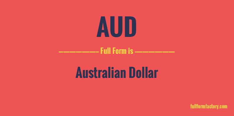 AUD Abbreviation Meaning FullForm Factory