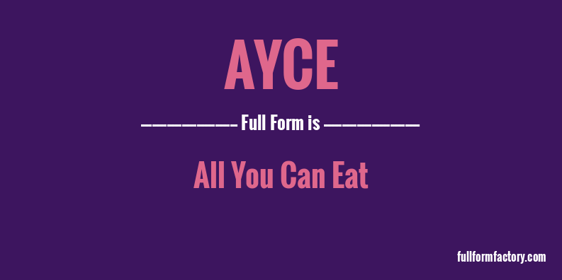 ayce-full-form