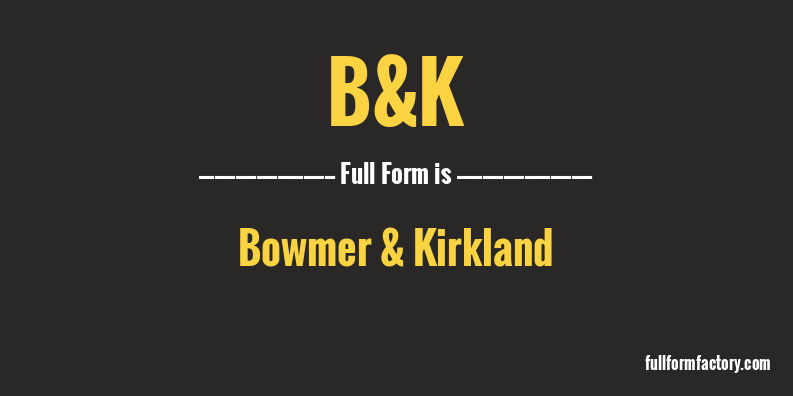 b&k-full-form