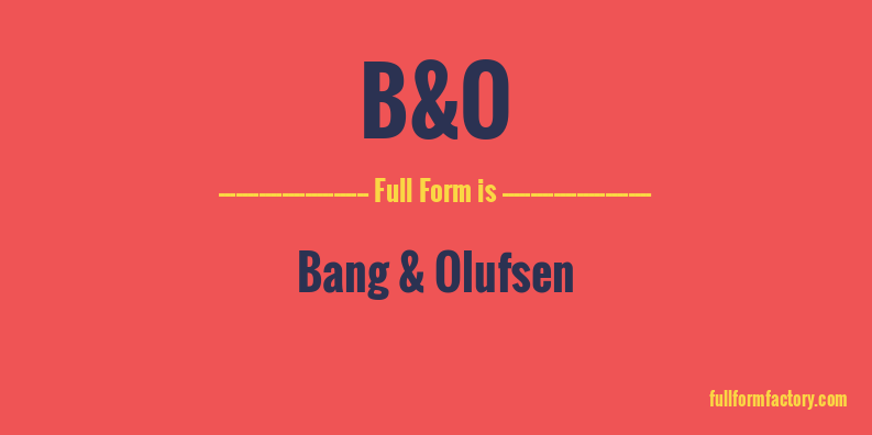 b&o-full-form