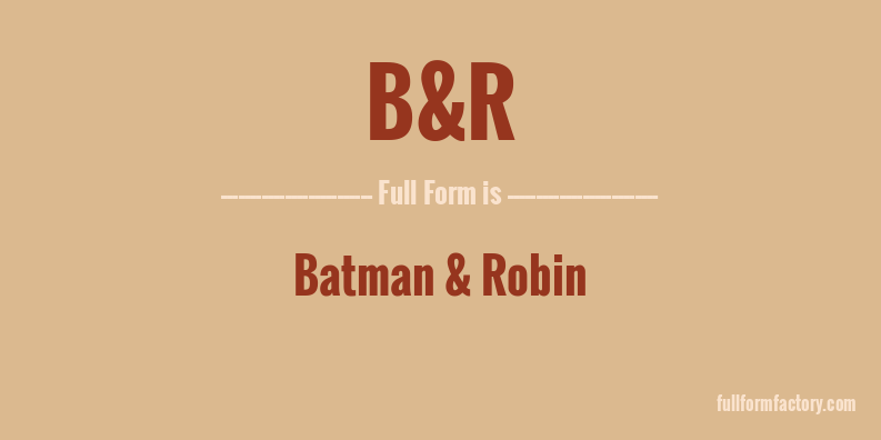 b&r-full-form