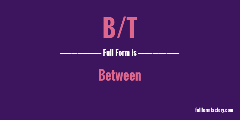 b/t-full-form