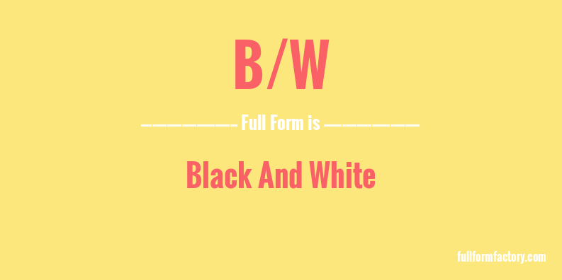 b/w-full-form