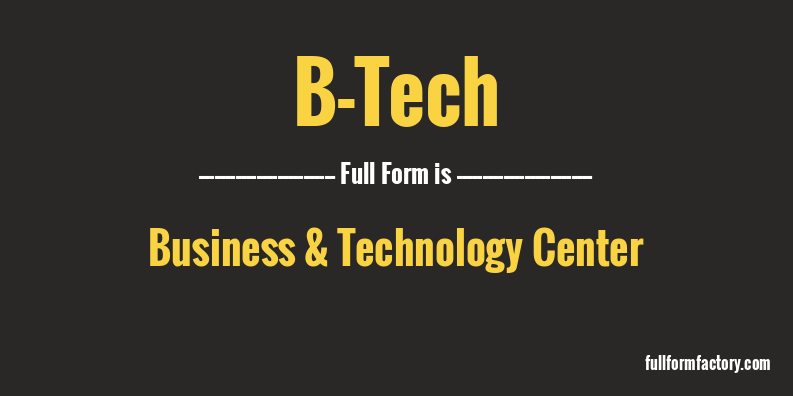 B Tech Abbreviation Meaning FullForm Factory