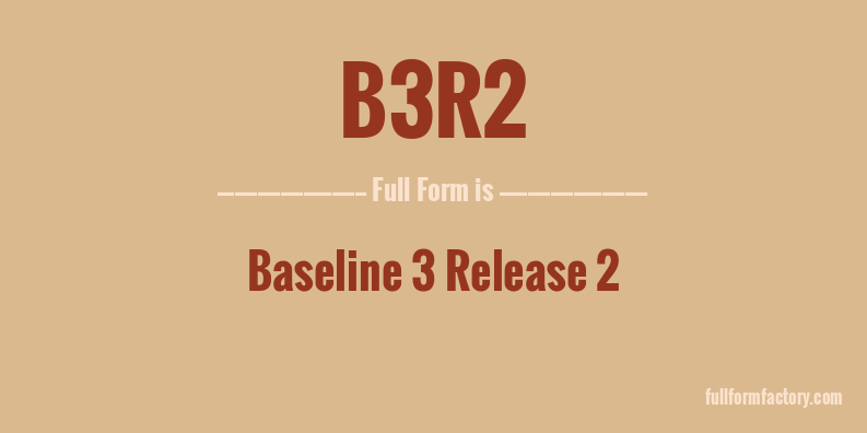 b3r2-full-form