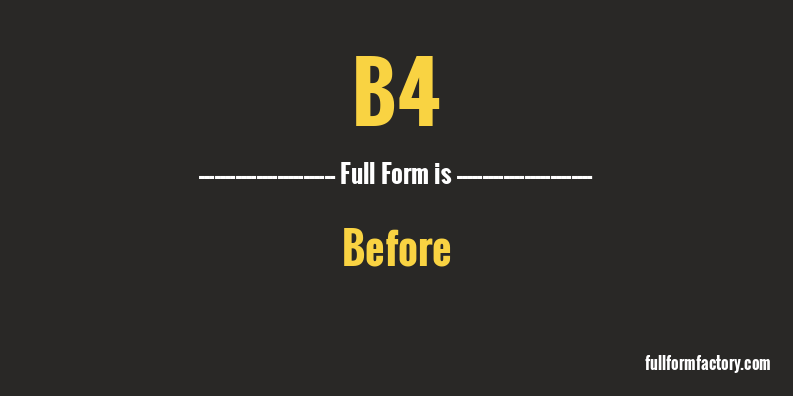 b4-full-form