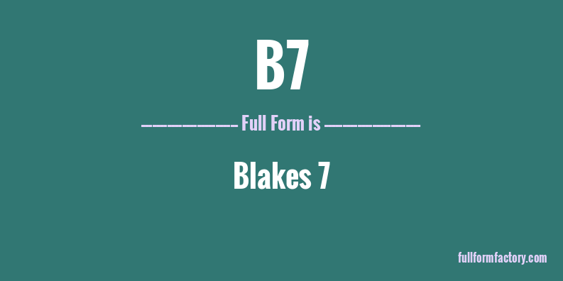 b7-full-form