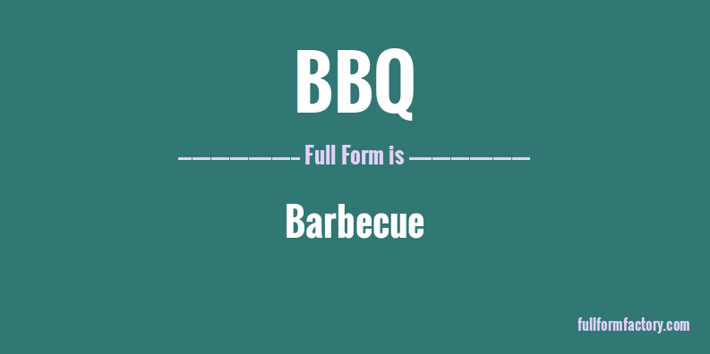 BBQ Abbreviation Meaning FullForm Factory