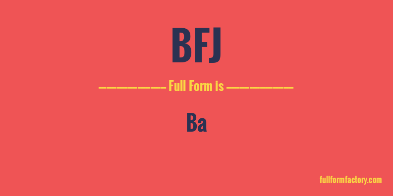 bfj-full-form