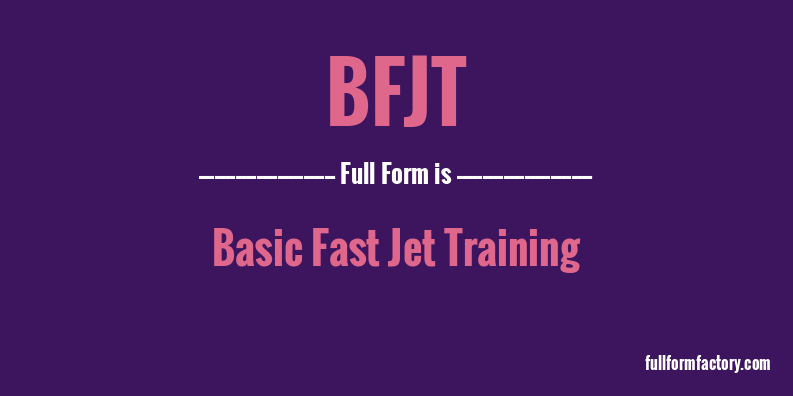 bfjt-full-form