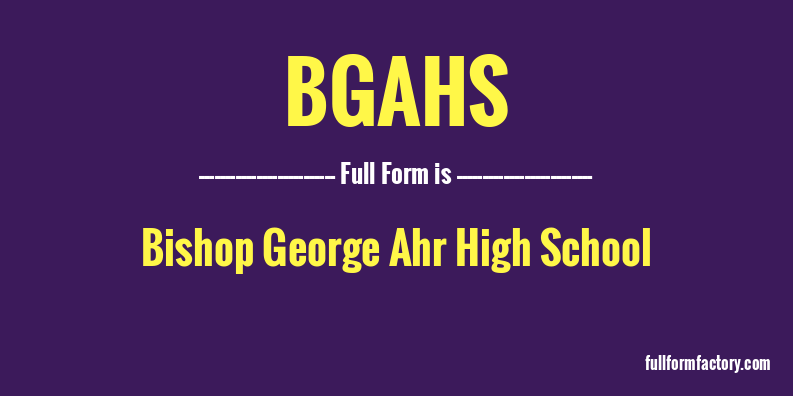 bgahs-full-form