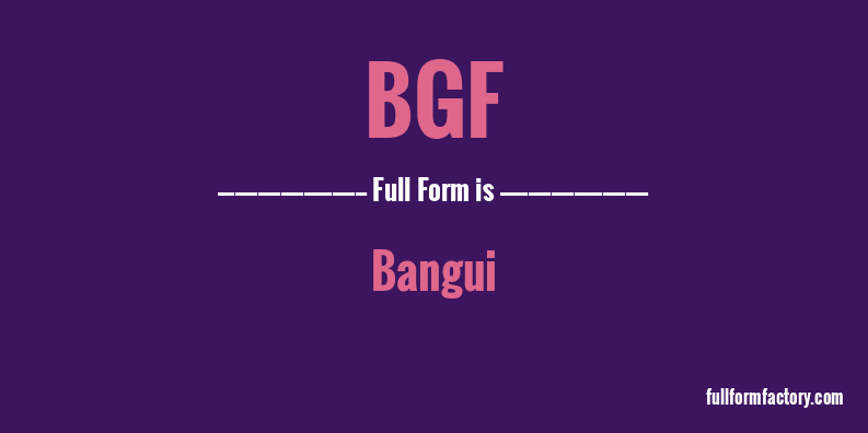 bgf-full-form