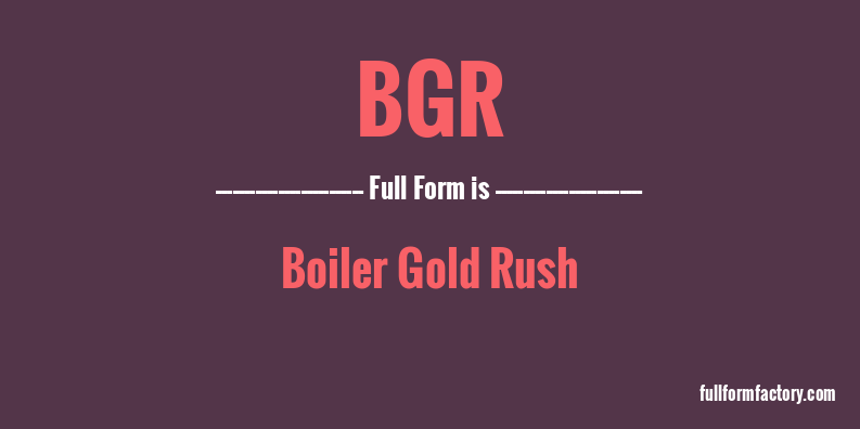 bgr-full-form-meaning-fullform-factory