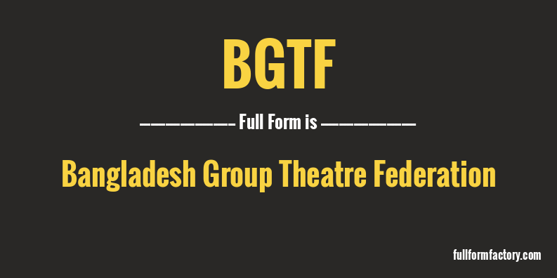 bgtf-full-form