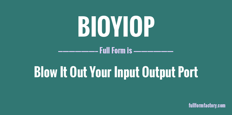 bioyiop-full-form