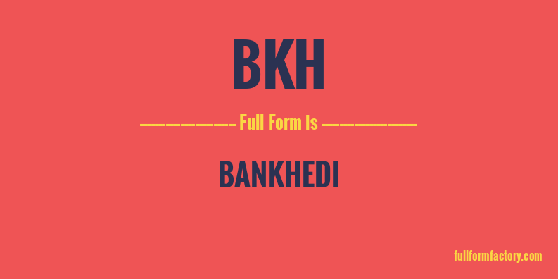 bkh-full-form