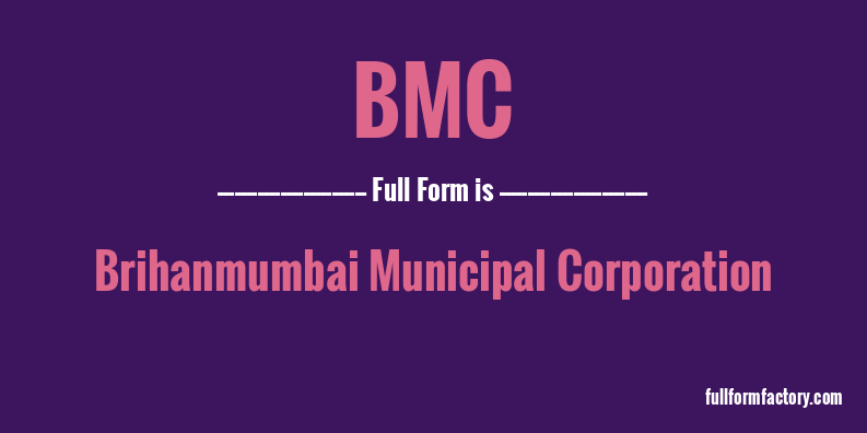BMC Abbreviation Meaning FullForm Factory