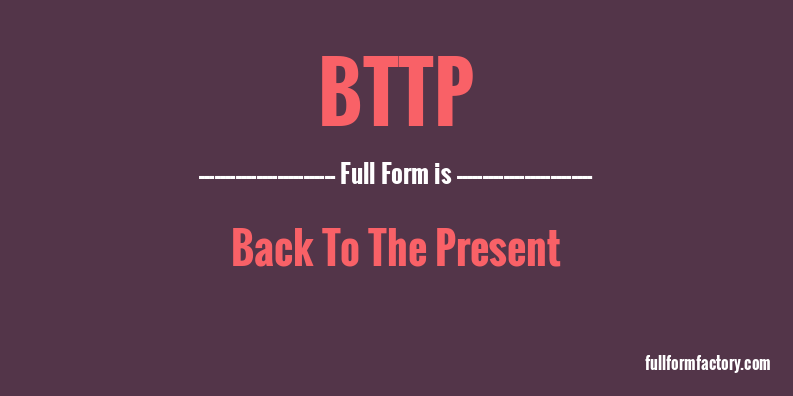 bttp-full-form