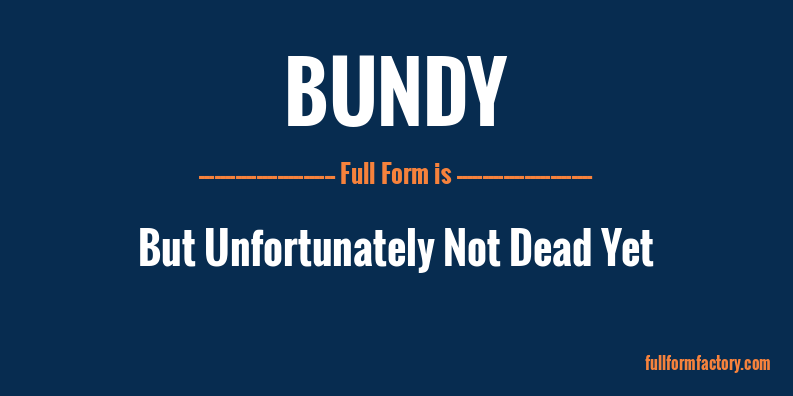bundy-full-form