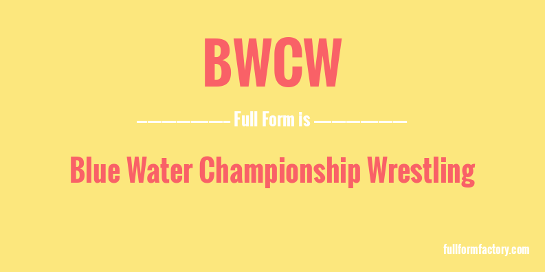 bwcw-full-form