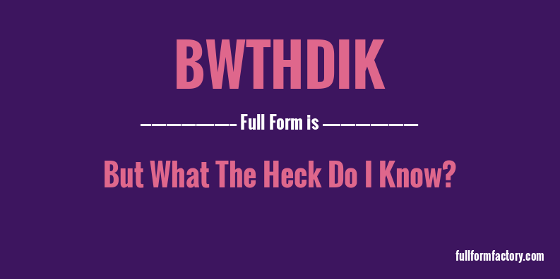 bwthdik-full-form