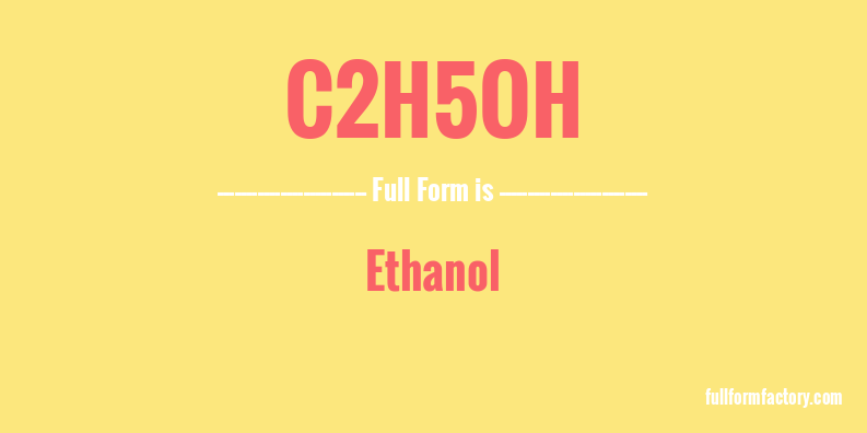 c2h5oh-full-form