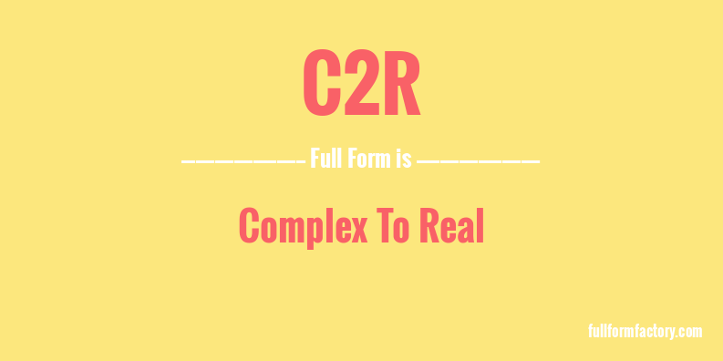 c2r-full-form
