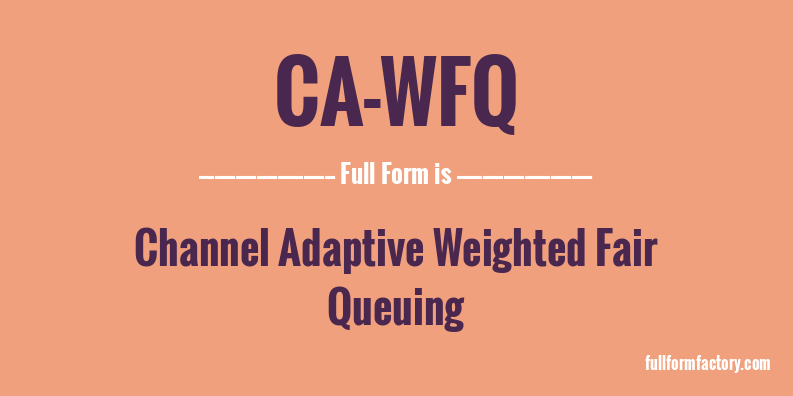 ca-wfq-full-form
