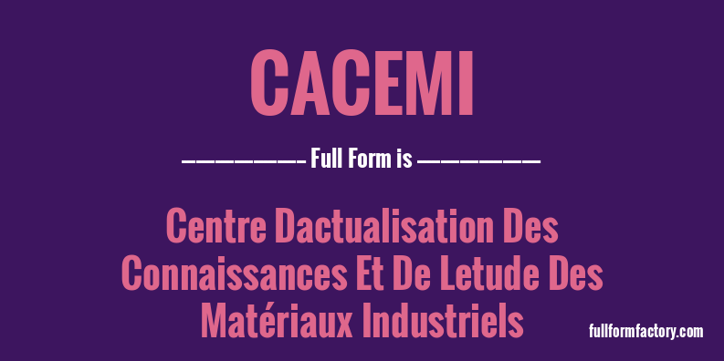cacemi-full-form