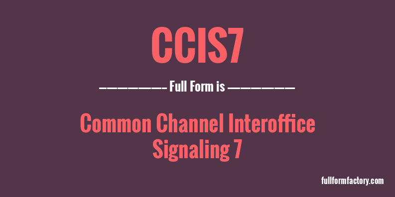 ccis7-full-form