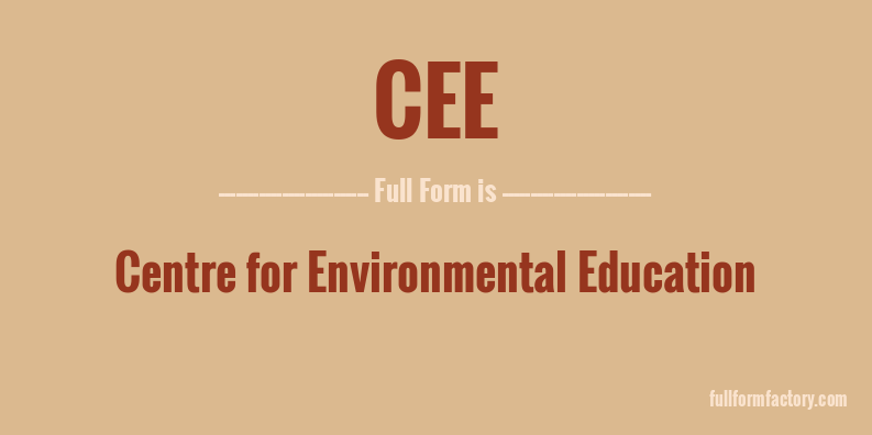 CEE Abbreviation Meaning FullForm Factory