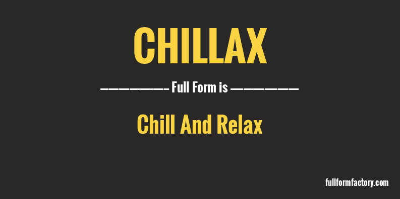 chillax-full-form