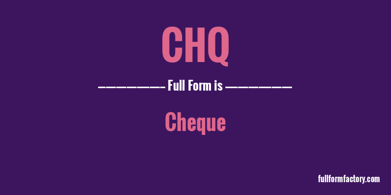 chq-full-form